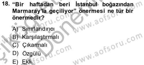 Klasik Mantık Dersi 2013 - 2014 Yılı (Vize) Ara Sınav Soruları 18. Soru
