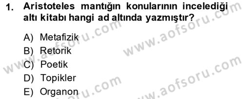 Klasik Mantık Dersi 2013 - 2014 Yılı (Final) Dönem Sonu Sınav Soruları 1. Soru
