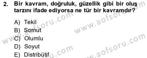 Klasik Mantık Dersi 2013 - 2014 Yılı (Final) Dönem Sonu Sınav Soruları 2. Soru
