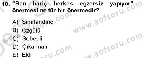 Klasik Mantık Dersi 2013 - 2014 Yılı Tek Ders Sınav Soruları 10. Soru