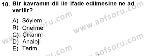 Klasik Mantık Dersi 2014 - 2015 Yılı (Vize) Ara Sınav Soruları 10. Soru