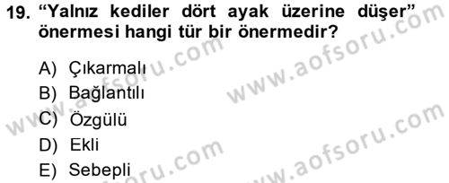 Klasik Mantık Dersi 2014 - 2015 Yılı (Vize) Ara Sınav Soruları 19. Soru