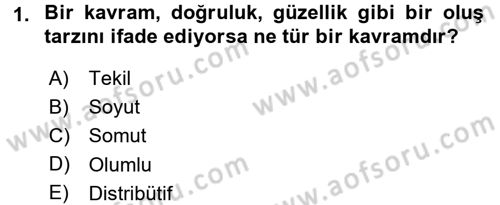 Klasik Mantık Dersi 2016 - 2017 Yılı 3 Ders Sınav Soruları 1. Soru