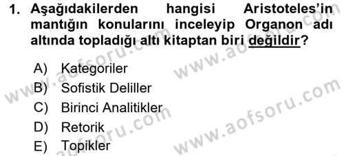 Klasik Mantık Dersi 2016 - 2017 Yılı (Vize) Ara Sınav Soruları 1. Soru