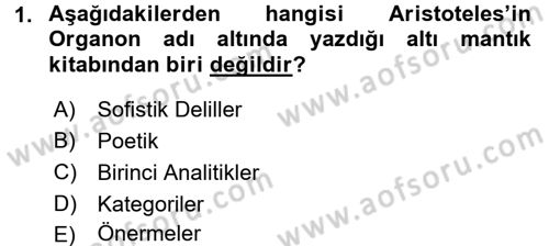 Klasik Mantık Dersi 2016 - 2017 Yılı (Final) Dönem Sonu Sınav Soruları 1. Soru