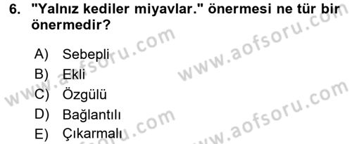 Klasik Mantık Dersi 2016 - 2017 Yılı (Final) Dönem Sonu Sınav Soruları 6. Soru