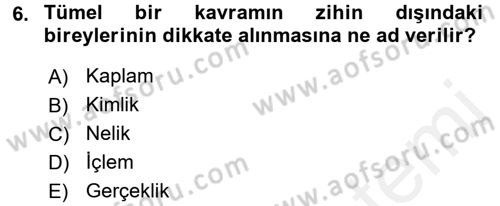 Klasik Mantık Dersi 2017 - 2018 Yılı (Vize) Ara Sınav Soruları 6. Soru