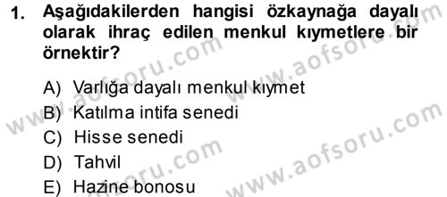 Menkul Kıymet Yatırımları Dersi 2013 - 2014 Yılı (Vize) Ara Sınav Soruları 1. Soru