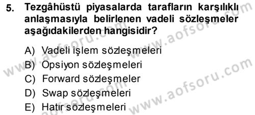 Menkul Kıymet Yatırımları Dersi 2013 - 2014 Yılı (Vize) Ara Sınav Soruları 5. Soru