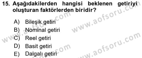 Menkul Kıymet Yatırımları Dersi 2016 - 2017 Yılı (Final) Dönem Sonu Sınav Soruları 15. Soru