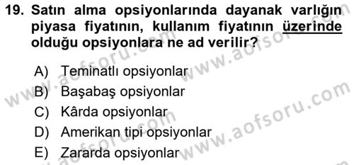 Türev Araçlar Dersi 2018 - 2019 Yılı (Vize) Ara Sınav Soruları 19. Soru