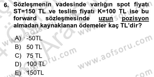 Türev Araçlar Dersi 2023 - 2024 Yılı (Vize) Ara Sınav Soruları 6. Soru