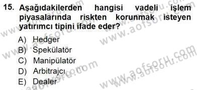 Borsaların Yapısı ve İşleyişi Dersi 2012 - 2013 Yılı (Final) Dönem Sonu Sınav Soruları 15. Soru