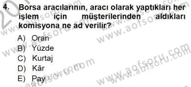 Borsaların Yapısı ve İşleyişi Dersi 2012 - 2013 Yılı (Final) Dönem Sonu Sınav Soruları 4. Soru