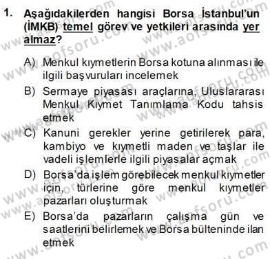 Borsaların Yapısı ve İşleyişi Dersi 2013 - 2014 Yılı (Final) Dönem Sonu Sınav Soruları 1. Soru