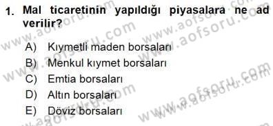 Borsaların Yapısı ve İşleyişi Dersi 2015 - 2016 Yılı (Final) Dönem Sonu Sınav Soruları 1. Soru