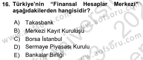 Borsaların Yapısı ve İşleyişi Dersi 2023 - 2024 Yılı (Final) Dönem Sonu Sınav Soruları 16. Soru