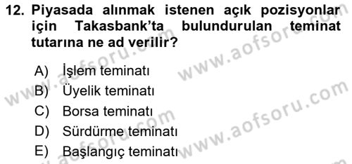 Borsaların Yapısı ve İşleyişi Dersi 2023 - 2024 Yılı Yaz Okulu Sınav Soruları 12. Soru