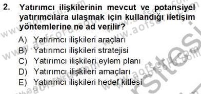 Yatırımcı İlişkileri Yönetimi Dersi 2012 - 2013 Yılı (Vize) Ara Sınav Soruları 2. Soru