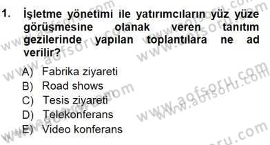 Yatırımcı İlişkileri Yönetimi Dersi 2012 - 2013 Yılı (Final) Dönem Sonu Sınav Soruları 1. Soru