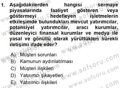 Yatırımcı İlişkileri Yönetimi Dersi 2015 - 2016 Yılı (Vize) Ara Sınav Soruları 1. Soru
