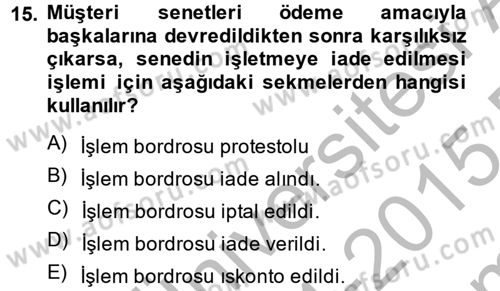 Ön Muhasebe Yazılımları Ve Kullanımı Dersi 2014 - 2015 Yılı (Final) Dönem Sonu Sınav Soruları 15. Soru