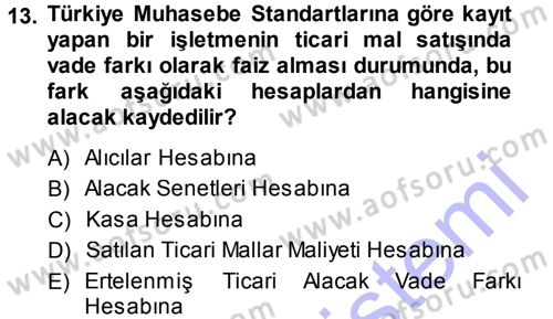 Genel Muhasebe 1 Dersi 2013 - 2014 Yılı (Final) Dönem Sonu Sınav Soruları 13. Soru