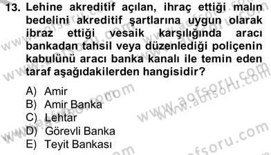 Dış Ticaret İşlemlerinin Muhasebeleştirilmesi Dersi 2012 - 2013 Yılı (Vize) Ara Sınav Soruları 13. Soru