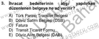 Dış Ticaret İşlemlerinin Muhasebeleştirilmesi Dersi 2012 - 2013 Yılı (Vize) Ara Sınav Soruları 3. Soru