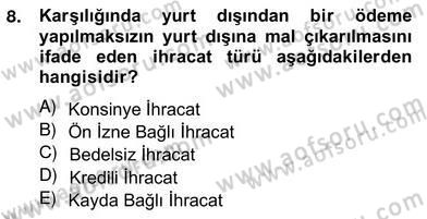 Dış Ticaret İşlemlerinin Muhasebeleştirilmesi Dersi 2012 - 2013 Yılı (Vize) Ara Sınav Soruları 8. Soru