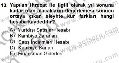 Dış Ticaret İşlemlerinin Muhasebeleştirilmesi Dersi 2012 - 2013 Yılı (Final) Dönem Sonu Sınav Soruları 13. Soru