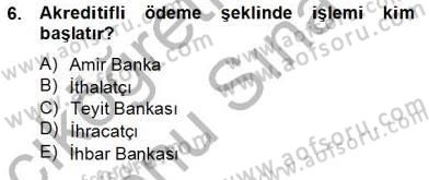 Dış Ticaret İşlemlerinin Muhasebeleştirilmesi Dersi 2012 - 2013 Yılı (Final) Dönem Sonu Sınav Soruları 6. Soru