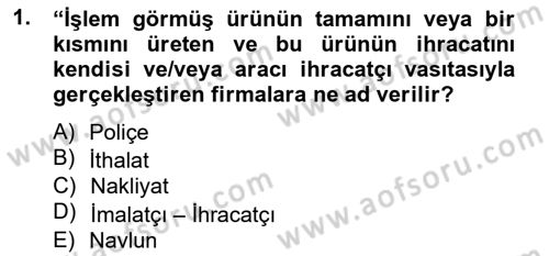 Dış Ticaret İşlemlerinin Muhasebeleştirilmesi Dersi 2013 - 2014 Yılı (Final) Dönem Sonu Sınav Soruları 1. Soru