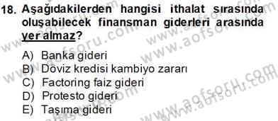 Dış Ticaret İşlemlerinin Muhasebeleştirilmesi Dersi 2013 - 2014 Yılı Tek Ders Sınavı 18. Soru