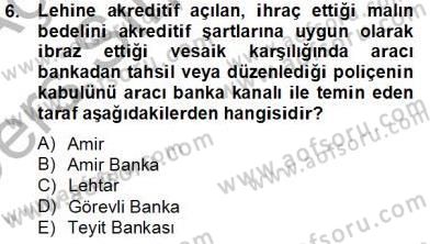 Dış Ticaret İşlemlerinin Muhasebeleştirilmesi Dersi 2013 - 2014 Yılı Tek Ders Sınavı 6. Soru