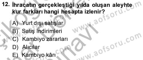 Dış Ticaret İşlemlerinin Muhasebeleştirilmesi Dersi 2014 - 2015 Yılı (Final) Dönem Sonu Sınav Soruları 12. Soru