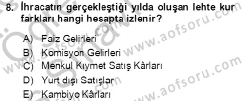 Dış Ticaret İşlemlerinin Muhasebeleştirilmesi Dersi 2016 - 2017 Yılı 3 Ders Sınavı 8. Soru