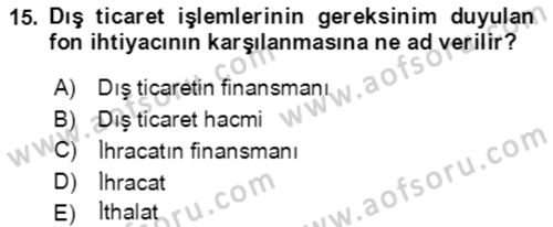 Dış Ticaret İşlemlerinin Muhasebeleştirilmesi Dersi 2017 - 2018 Yılı 3 Ders Sınavı 15. Soru