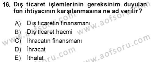 Dış Ticaret İşlemlerinin Muhasebeleştirilmesi Dersi 2017 - 2018 Yılı (Final) Dönem Sonu Sınav Soruları 16. Soru