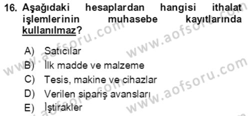 Dış Ticaret İşlemlerinin Muhasebeleştirilmesi Dersi 2018 - 2019 Yılı 3 Ders Sınavı 16. Soru