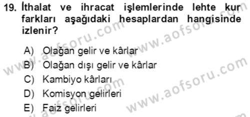 Dış Ticaret İşlemlerinin Muhasebeleştirilmesi Dersi 2018 - 2019 Yılı 3 Ders Sınavı 19. Soru