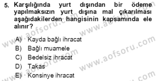 Dış Ticaret İşlemlerinin Muhasebeleştirilmesi Dersi 2018 - 2019 Yılı 3 Ders Sınavı 5. Soru