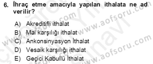 Dış Ticaret İşlemlerinin Muhasebeleştirilmesi Dersi 2018 - 2019 Yılı (Vize) Ara Sınav Soruları 6. Soru