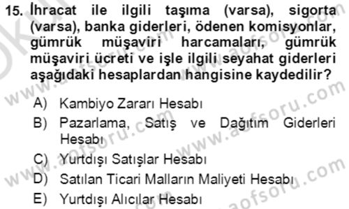 Dış Ticaret İşlemlerinin Muhasebeleştirilmesi Dersi 2020 - 2021 Yılı Yaz Okulu Sınav Soruları 15. Soru
