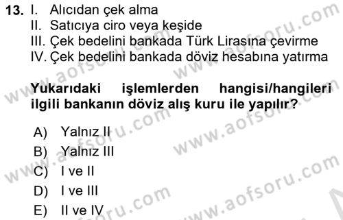 Dış Ticaret İşlemlerinin Muhasebeleştirilmesi Dersi 2023 - 2024 Yılı Yaz Okulu Sınav Soruları 13. Soru