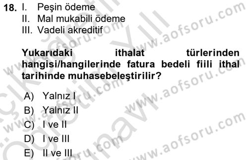 Dış Ticaret İşlemlerinin Muhasebeleştirilmesi Dersi 2024 - 2025 Yılı Yaz Okulu Sınav Soruları 18. Soru