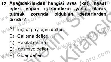 İnşaat ve Gayrimenkul Muhasebesi Dersi 2013 - 2014 Yılı Tek Ders Sınav Soruları 12. Soru