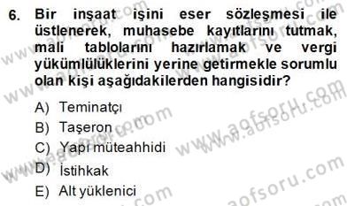 İnşaat ve Gayrimenkul Muhasebesi Dersi 2014 - 2015 Yılı (Vize) Ara Sınav Soruları 6. Soru