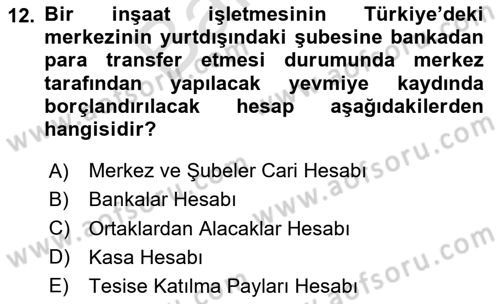 İnşaat ve Gayrimenkul Muhasebesi Dersi 2024 - 2025 Yılı (Final) Dönem Sonu Sınav Soruları 12. Soru