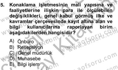 Konaklama İşletmelerinde Muhasebe Uygulamaları Dersi 2012 - 2013 Yılı (Vize) Ara Sınav Soruları 5. Soru
